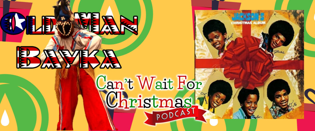 CWFC 162 – Old Man Bayka / Jackson 5 Christmas Songs | Can't Wait